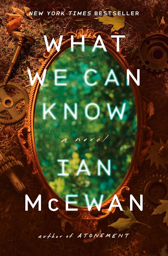 A Feminist Historical Theologian’s Summer Reading List, Part II: A Review of Ian McEwan’s What We Can Know